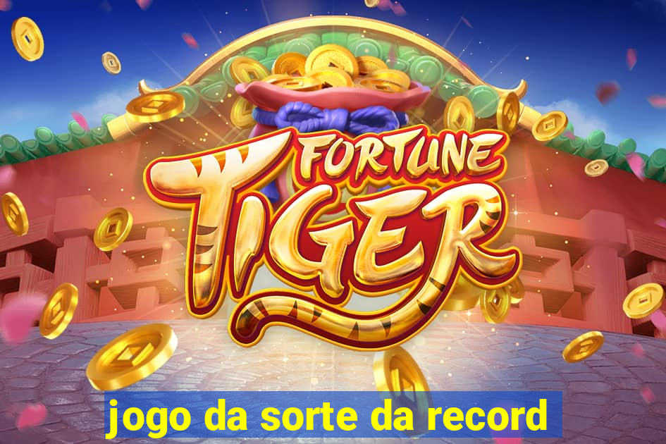 jogo da sorte da record